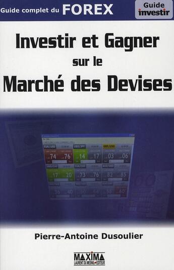 Couverture du livre « Forex : investir et gagner sur le marché des devises » de Dusoulier P-A. aux éditions Maxima