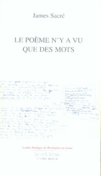 Couverture du livre « Le poème n'y a vu que des mots » de James Sacré aux éditions L'idee Bleue