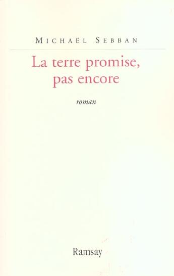 Couverture du livre « La terre promise pas encore » de Michaël Sebban aux éditions Ramsay