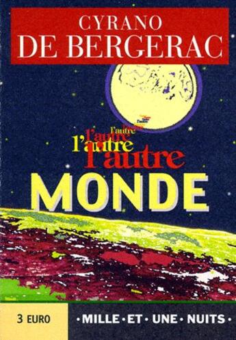 Couverture du livre « L'autre monde ; les états et empires de la lune » de Bergerac Cyrano De aux éditions Mille Et Une Nuits