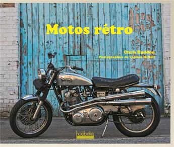 Couverture du livre « Motos rétro » de Chris Haddon et Lyndon Mcneil aux éditions Hoebeke