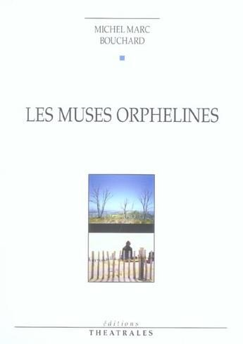 Couverture du livre « Les muses orphelines » de Michel Marc Bouchard aux éditions Theatrales