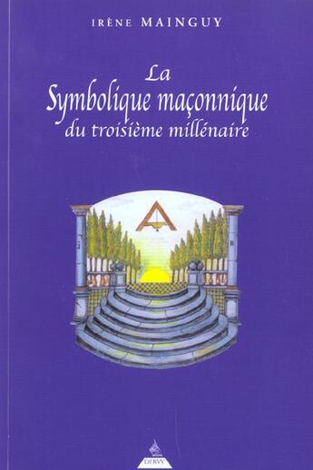 Couverture du livre « La symbolique maçonnique du troisième millénaire » de Irene Mainguy aux éditions Dervy