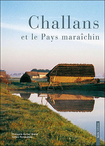 Couverture du livre « Challans et le pays maraichin » de Peraudeau/Grelet aux éditions Geste