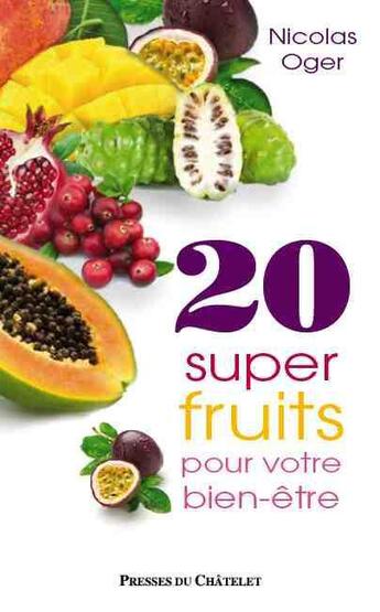 Couverture du livre « 20 super fruits pour votre bien-être » de Nicolas Oger aux éditions Presses Du Chatelet