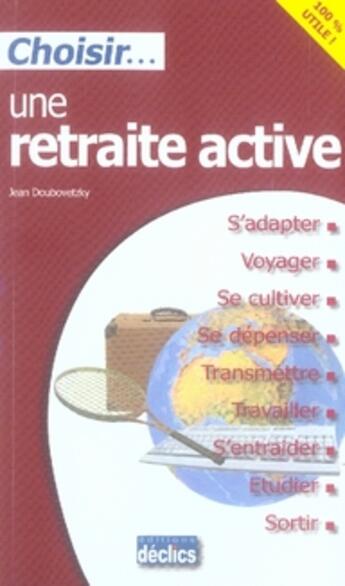 Couverture du livre « Choisir une retraite active » de Doubovetsky J aux éditions Declics