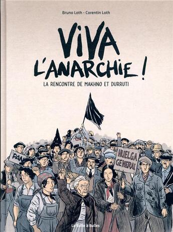 Couverture du livre « Viva l'anarchie ! Tome 1 : la rencontre de Makhno et Durutti Tome 1 » de Bruno Loth et Corentin Loth aux éditions La Boite A Bulles