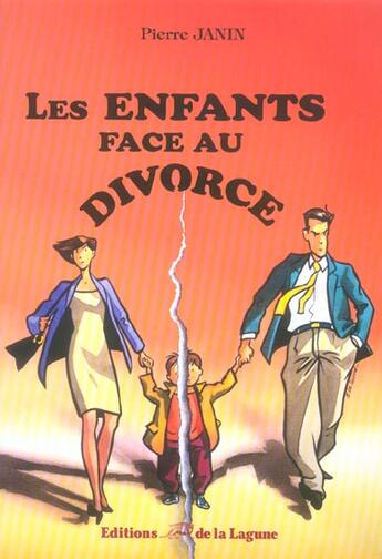 Couverture du livre « Les Enfants Face Au Divorce » de Pierre Janin aux éditions La Lagune