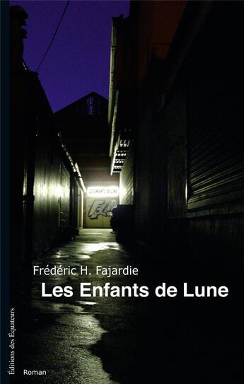 Couverture du livre « Les enfants de lune » de Frederic-H. Fajardie aux éditions Des Equateurs