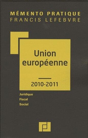 Couverture du livre « Mémento pratique ; union européenne ; 2010-2011 » de  aux éditions Lefebvre
