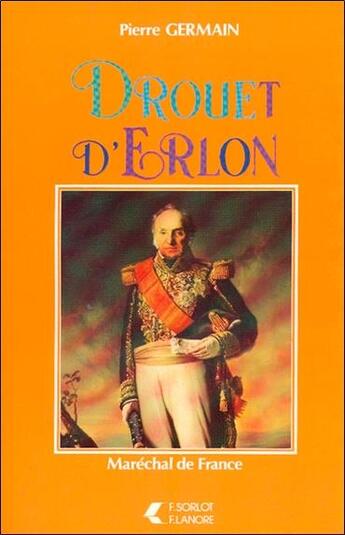 Couverture du livre « Drouet d'erlon - marechal de france » de Pierre Germain aux éditions Lanore