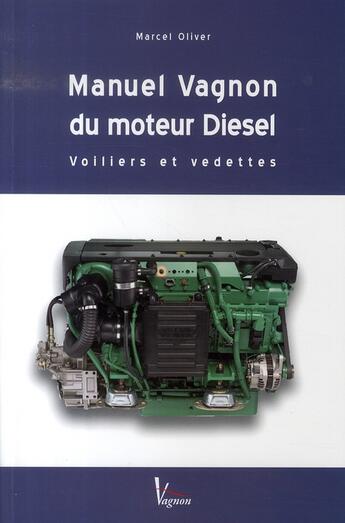 Couverture du livre « Manuel vagnon du moteur diesel, voiliers et vedettes » de Marcel Oliver aux éditions Vagnon