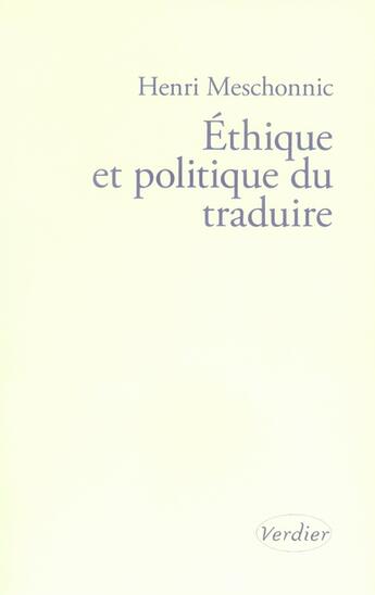 Couverture du livre « Éthique et politique du traduire » de Henri Meschonnic aux éditions Verdier