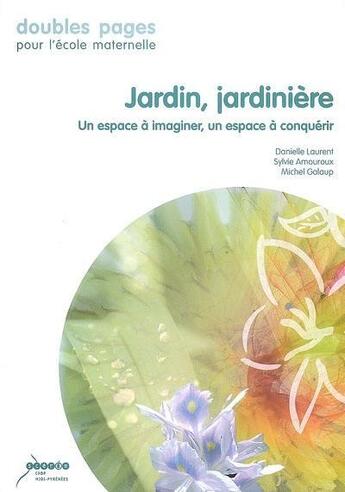 Couverture du livre « Jardin, jardiniere - un espace a imaginer, un espace a conquerir » de Laurent/Amouroux aux éditions Crdp De Toulouse