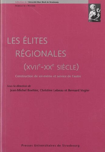Couverture du livre « Les elites regionales - xviie-xxe siecle » de Boehler Jean-Michel aux éditions Pu De Strasbourg