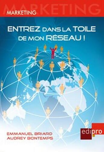 Couverture du livre « Entrez dans la toile de mon réseau ! » de Emmanuel Briard et Audrey Bontemps aux éditions Cci De Liege Edipro