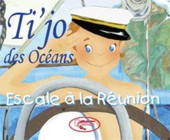 Couverture du livre « Ti'jo des océans ; escale à la réunion » de Joann Charlet aux éditions Orphie