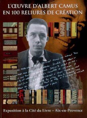 Couverture du livre « L'oeuvre d'Albert Camus en 100 reliures de création » de  aux éditions Faton