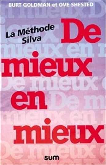 Couverture du livre « Mieux en mieux : la méthode Silva » de Goldman Burt aux éditions Sum