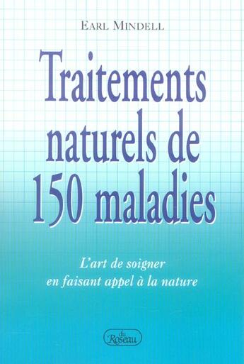 Couverture du livre « Traitements de 150 maladies » de Earl Mindell aux éditions Roseau