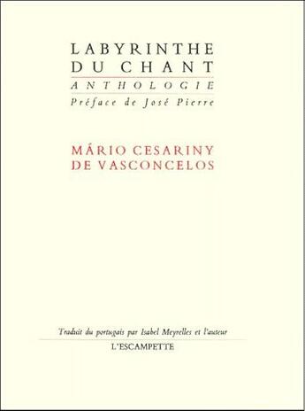 Couverture du livre « Labyrinthe du chant » de Cesariny Mario aux éditions Escampette