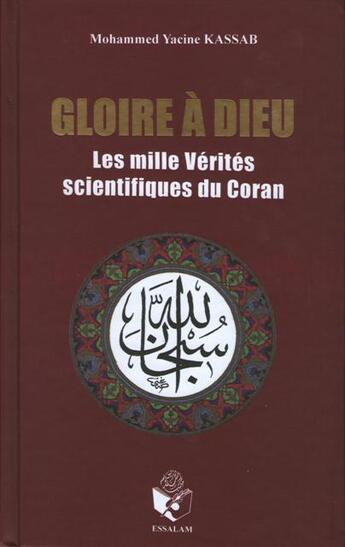 Couverture du livre « Gloire a dieu ou les milles verites scientifiques du coran » de Kass Mohammed-Yacine aux éditions Essalam