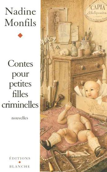 Couverture du livre « Contes pour petites filles criminelles » de Nadine Monfils aux éditions Blanche