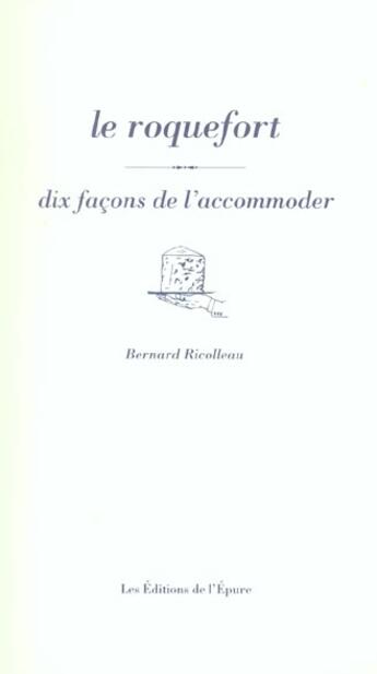 Couverture du livre « Dix façons de le préparer : le roquefort » de Bernard Ricolleau aux éditions Les Editions De L'epure