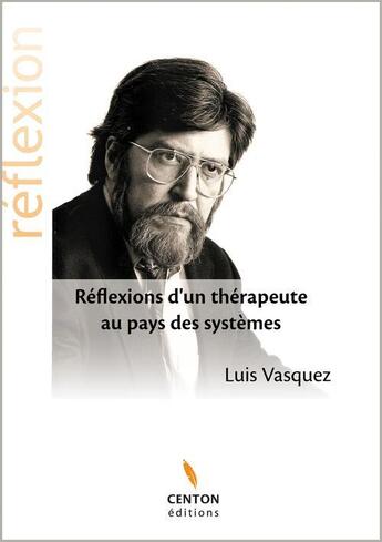 Couverture du livre « Reflexions d'un therapeute au pays des systemes » de Vasquez Luis aux éditions Centon