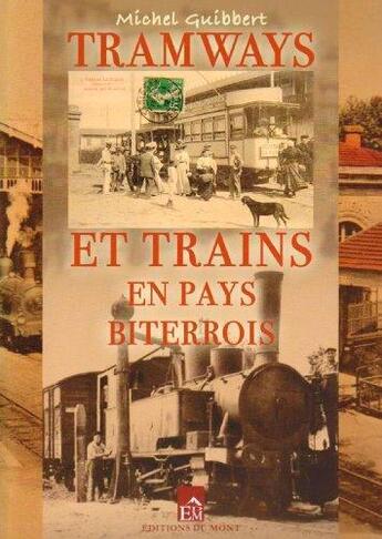 Couverture du livre « Tramways et trains en pays Biterrois » de Michel Guibbert aux éditions Du Mont