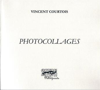 Couverture du livre « Photocollages » de Vincent Courtois aux éditions Palimpseste