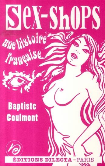 Couverture du livre « Sex-shops » de Coulmont Baptiste aux éditions Dilecta