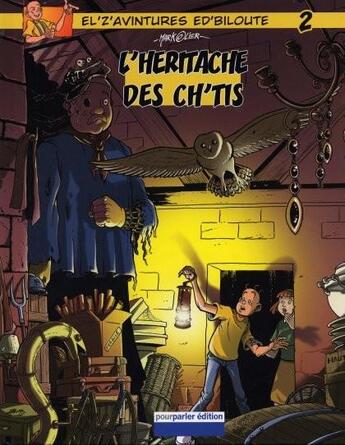 Couverture du livre « L'z'avintures ed'biloute Tome 2 ; l'héritache des ch'ti » de Marko et Ollier aux éditions Pourparler