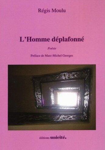 Couverture du livre « L'homme déplafonné » de Régis Moulu aux éditions Unicite