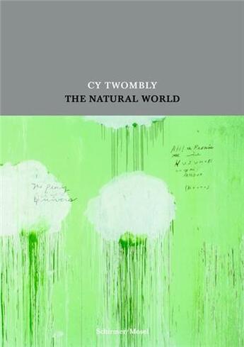 Couverture du livre « Cy Twombly ; the natural world » de James Rondeau aux éditions Schirmer Mosel