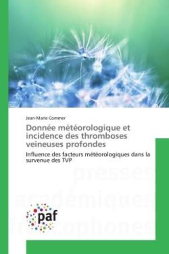 Couverture du livre « Donnee meteorologique et incidence des thromboses veineuses profondes - influence des facteurs meteo » de Commer Jean-Marie aux éditions Presses Academiques Francophones