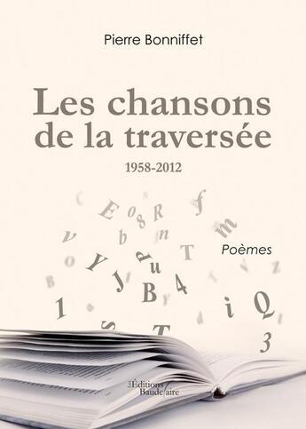 Couverture du livre « Les chansons de la traversée, 1958-2012 » de Pierre Bonniffet aux éditions Baudelaire