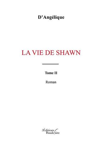 Couverture du livre « La vie de Shawn t.2 » de Angelique Meireles aux éditions Baudelaire