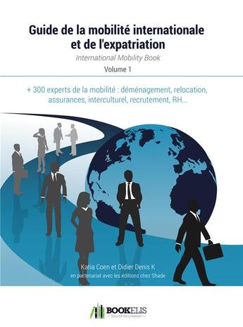 Couverture du livre « Le guide de la mobilité internationale et de l'expatriation » de Coen Katia et Ddk aux éditions Bookelis