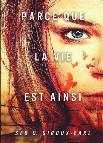 Couverture du livre « Parce que la vie est ainsi » de Seb O. Giroux-Earl aux éditions Bookelis