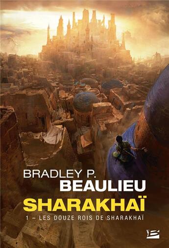 Couverture du livre « Sharakhaï Tome 1 : les douze rois de Sharakhaï » de Bradley P. Beaulieu aux éditions Bragelonne