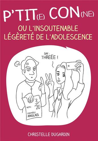 Couverture du livre « P'tit(e) con(ne) ou l'insoutenable légèreté de l'adolescence » de Christelle Dugardin aux éditions Bookelis