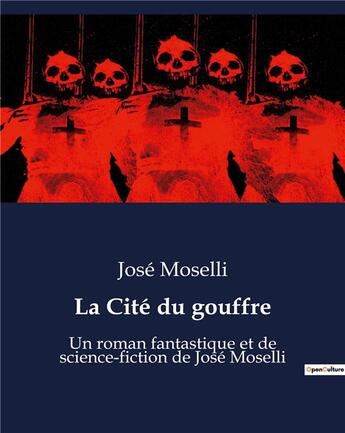 Couverture du livre « La Cité du gouffre : Un roman fantastique et de science-fiction de José Moselli » de Moselli Jose aux éditions Culturea