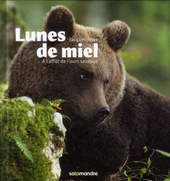 Couverture du livre « Lunes de miel ; à l'affût de l'ours sauvage » de Jacques Ioset aux éditions Editions De La Salamandre