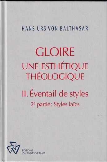 Couverture du livre « Gloire Tome 2 : éventail de styles, 2ème partie : styles laïcs » de Hans Urs Von Balthasar aux éditions Johannes Verlag Einsiedeln