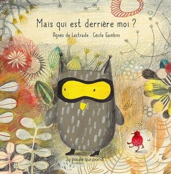 Couverture du livre « Mais qui est derrière moi ? » de Agnes De Lestrade et Cecile Gambini aux éditions La Poule Qui Pond