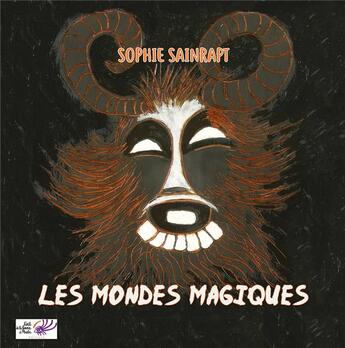 Couverture du livre « Les mondes magiques » de Sainrapt/Delarue aux éditions L'oeil De La Femme A Barbe