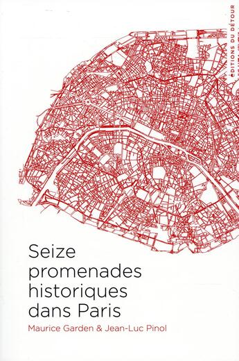 Couverture du livre « Seize promenades historiques dans Paris » de Maurice Garden et Jean-Luc Pinol aux éditions Editions Du Detour