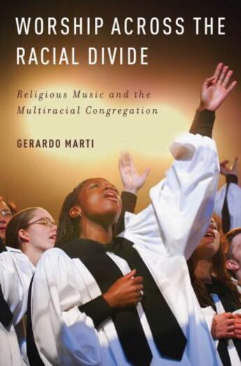 Couverture du livre « Worship across the Racial Divide: Religious Music and the Multiracial » de Marti Gerardo aux éditions Oxford University Press Usa