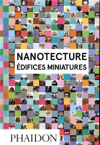 Couverture du livre « Nanotecture ; édifices miniatures » de Rebecca Roke aux éditions Phaidon